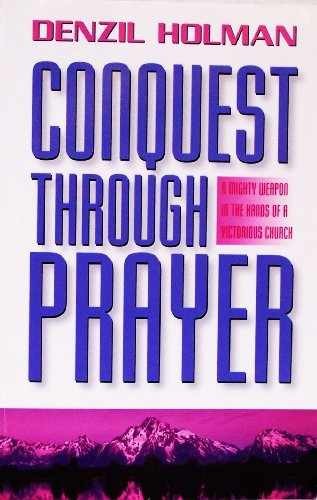 Conquest Through Prayer – Paperback, by Holman Denzil – Acceptable n