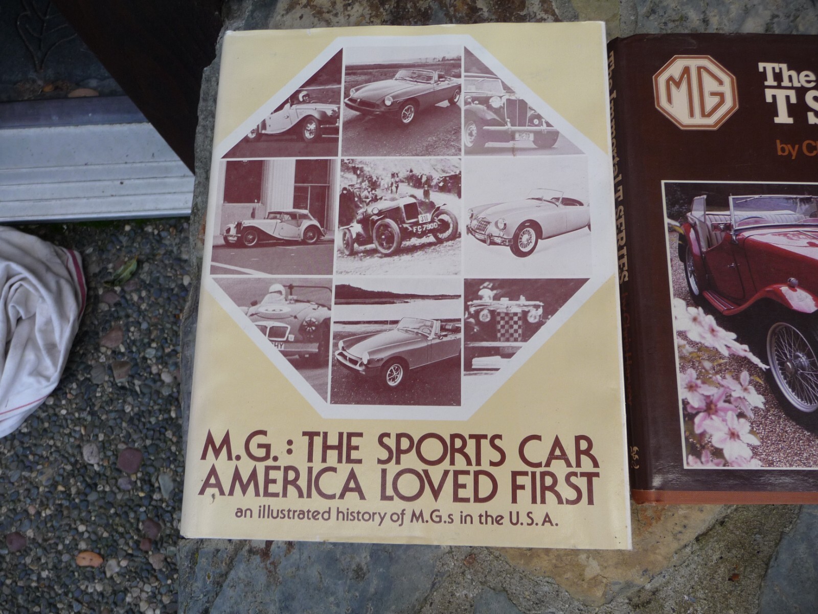 M.G. : The Sports Car America Loved First & The Immortal T Series MG by Harvey.
