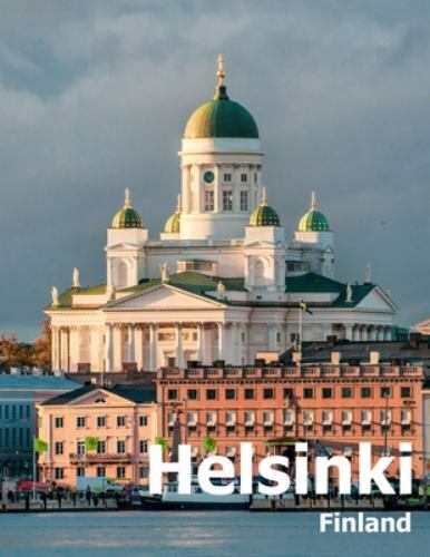Helsinki Finland: Coffee Table Photography Travel Pictur Album Of A City in N…