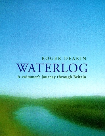 WATERLOG: A SWIMMER’S JOURNEY THROUGH BRITAIN By Roger Deakin – Hardcover *VG+*