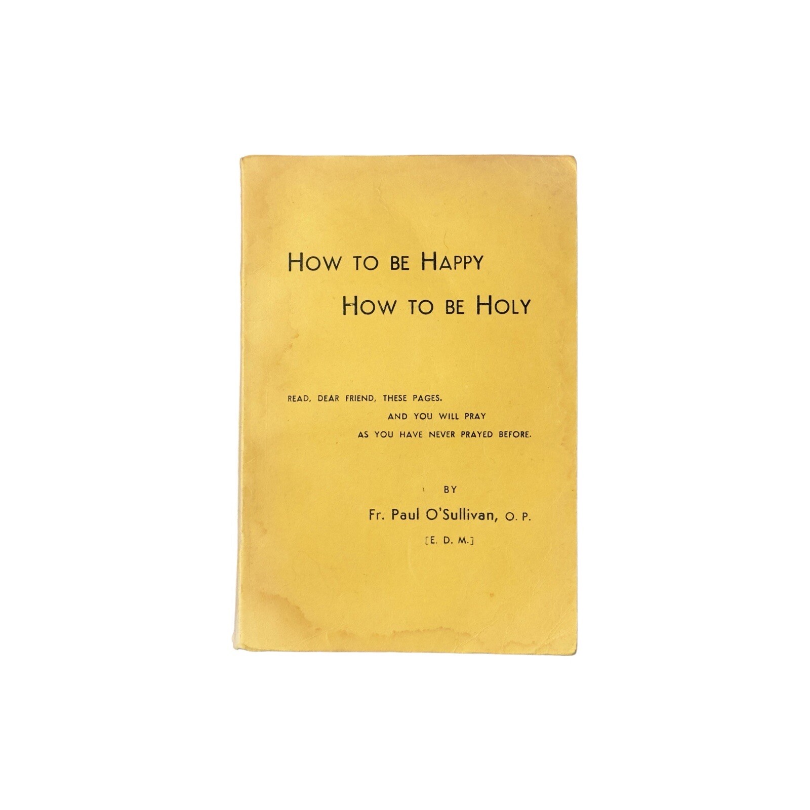 Vintage 1943 How To Be Happy How To Be Holy By Fr. Paul O’Sullivan Catholic Book