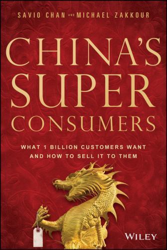 China’s Super Consumers: What 1 Billion Custo- hardcover, 1118834747, Savio Chan