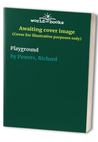Playground: by Richard Powers – VERY GOOD