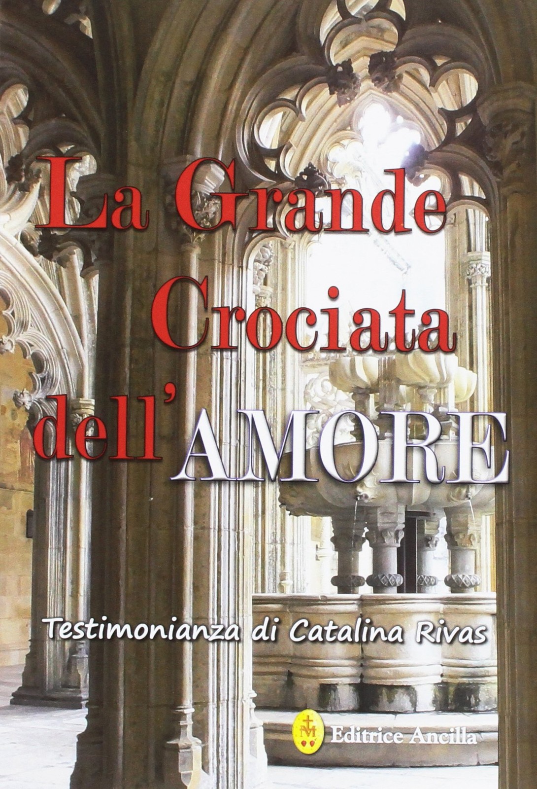 Catalina Rivas La grande crociata dell’amore. Ediz. integrale (Paperback)