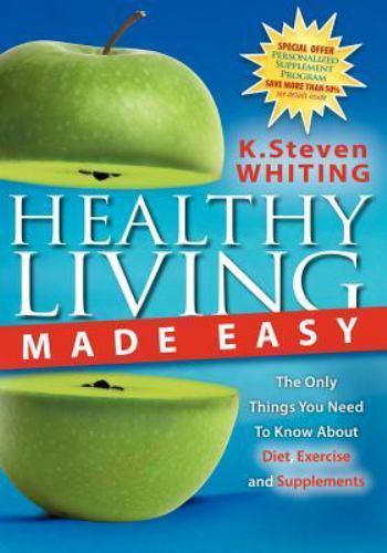 Healthy Living Made Easy: The Only Things You Need to Know about Diet,…