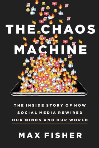The Chaos Machine: The Inside Story of How Social Media Rewired Our Minds – GOOD