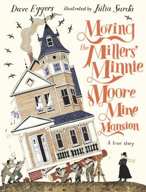 Moving the Millers’ Minnie Moore Mine Mansion: A True Story Dave