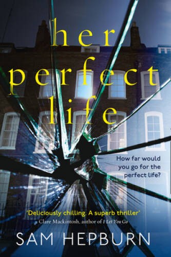 Her Perfect Life – Paperback By SAM HEPBURN – GOOD