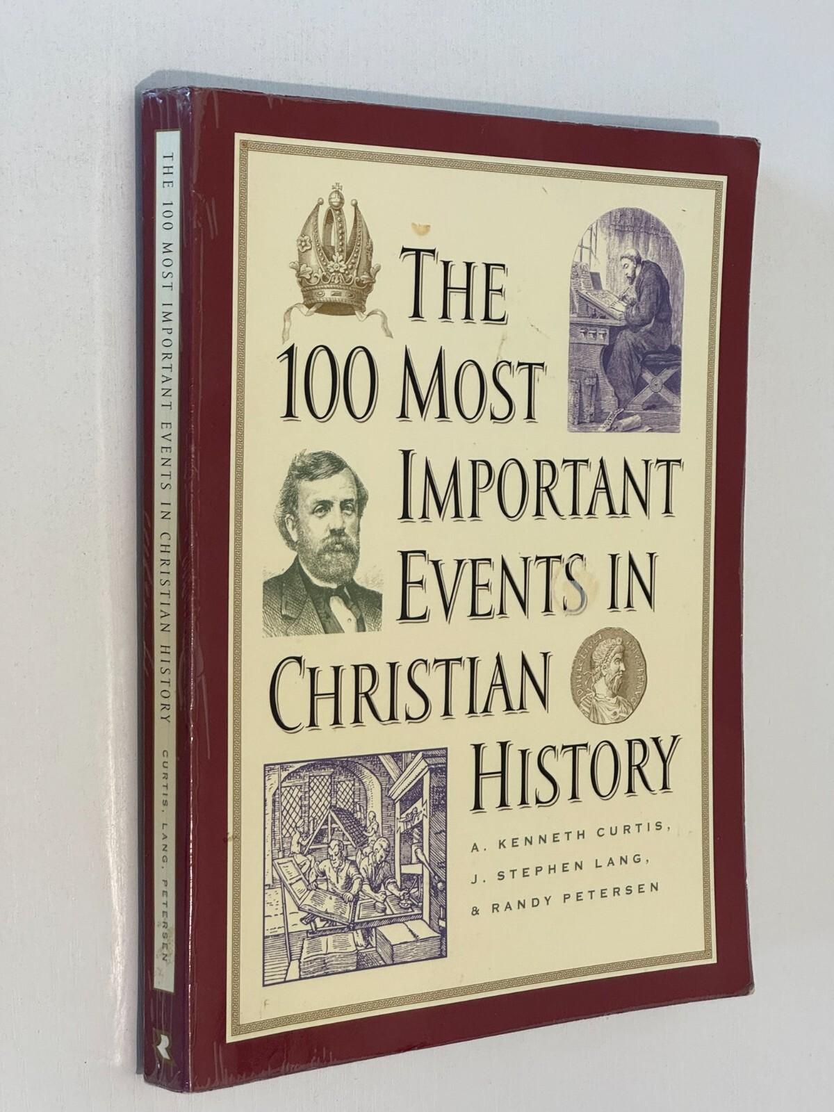 The 100 Most Important Events in Christian History by A Kennth Curtis et al