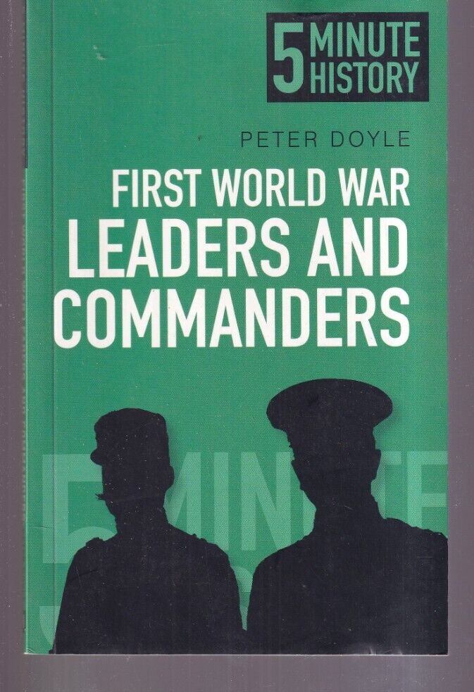FIRST WORLD WAR LEADERS AND COMMANDERS by Peter Doyle (2014 PB){H6}