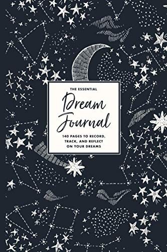 The Essential Dream Journal:140 Pages to Record Track and Reflect On Your Dream