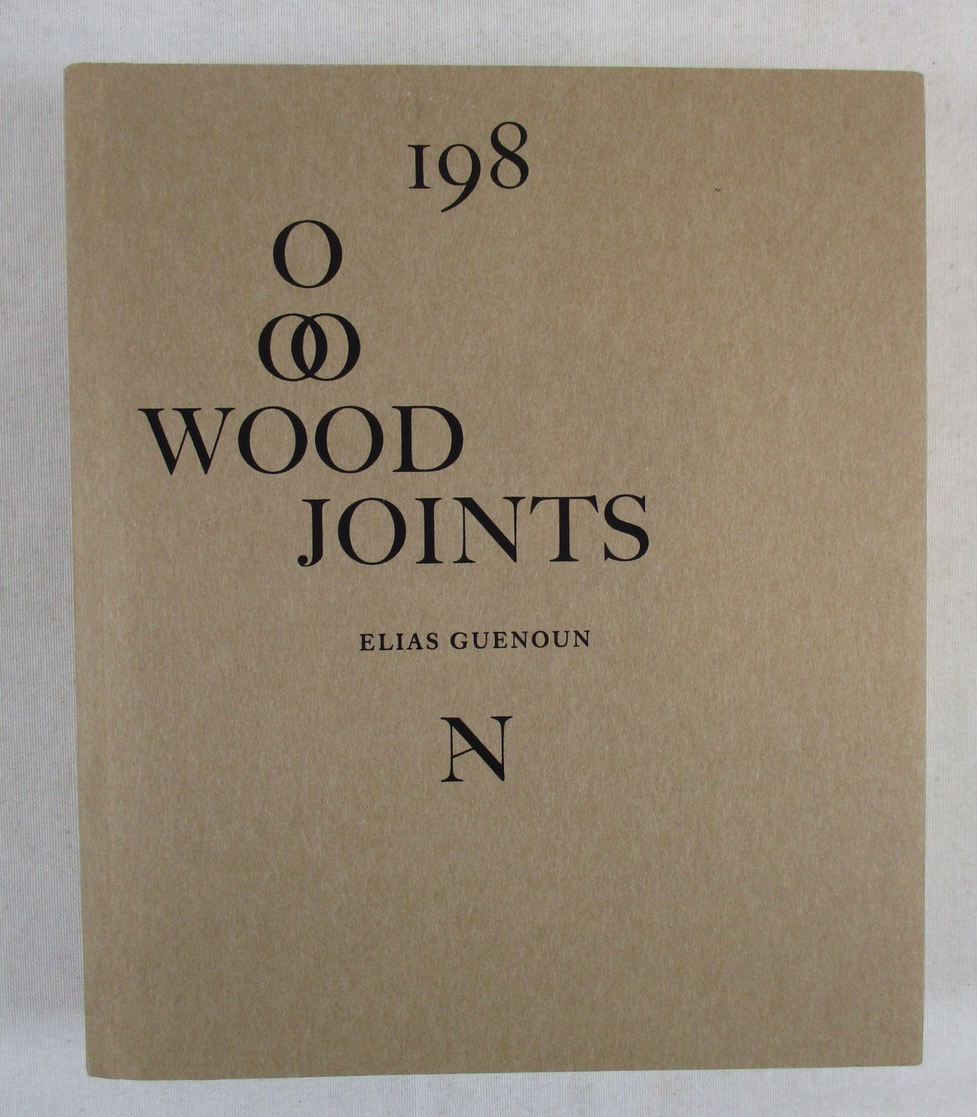 “198 Wood Joints: An Inventory” Elias Guenoun 2019 Architectural Notes