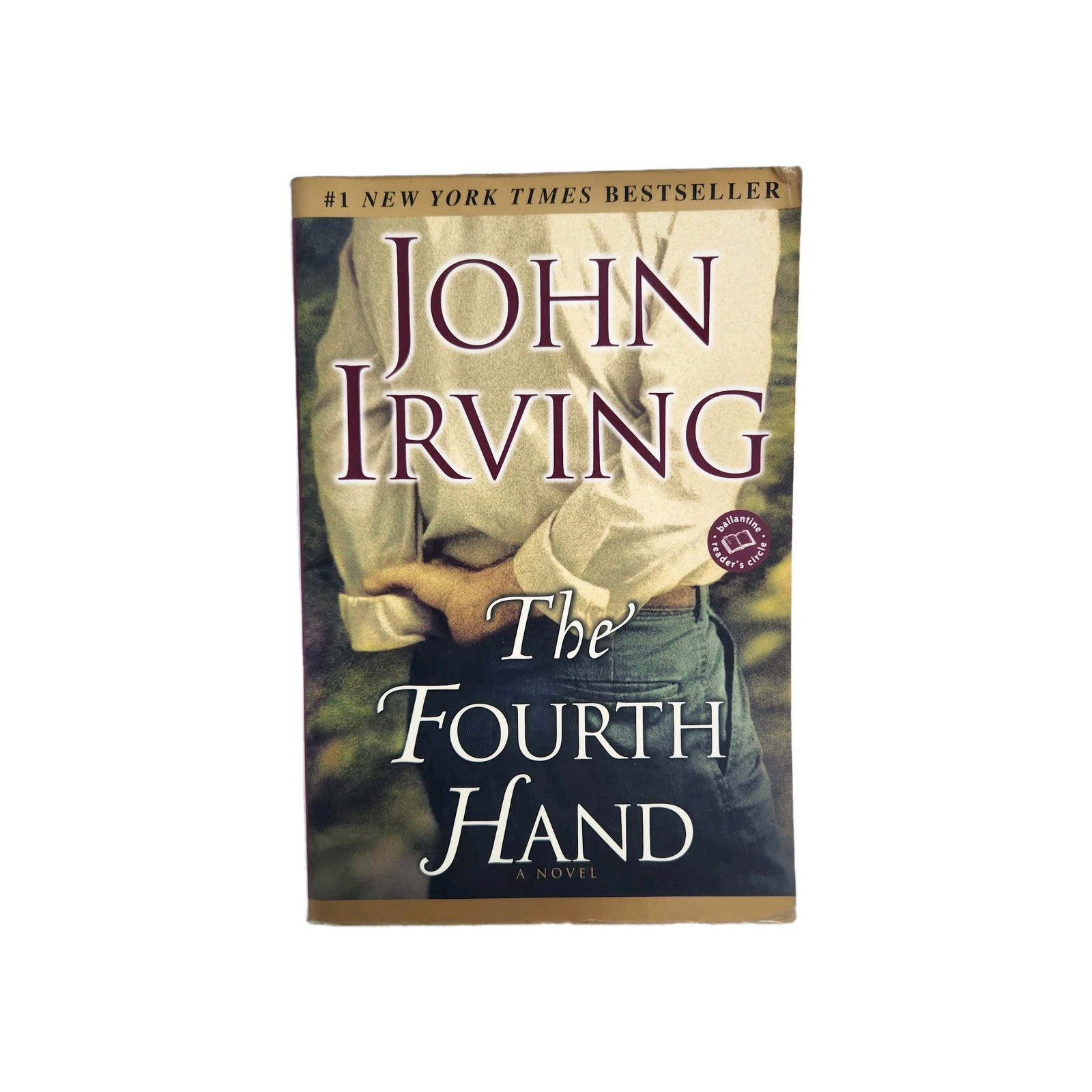 The Fourth Hand by John Irving FIRST BALLANTINE BOOKS MASS MARKET EDITION Book