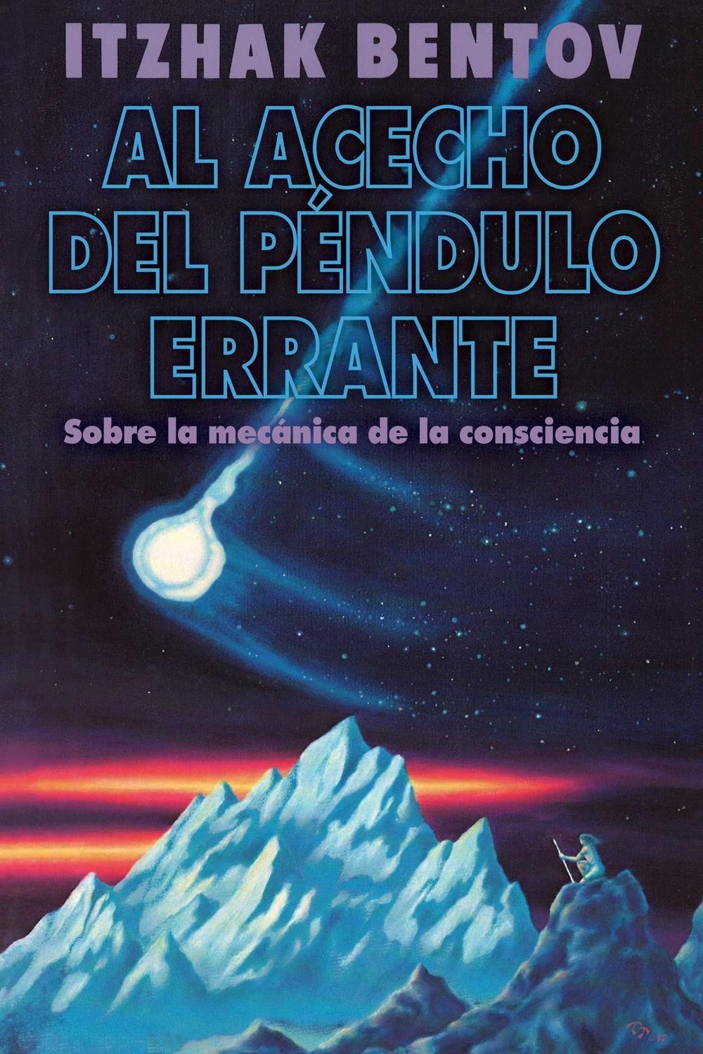 Al acecho del pndulo errante: Sobre la mec?nica de la consciencia by Itzhak Bent