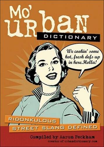 Mo’ Urban Dictionary: Ridonkulous Street Slang Defined – Paperback – GOOD