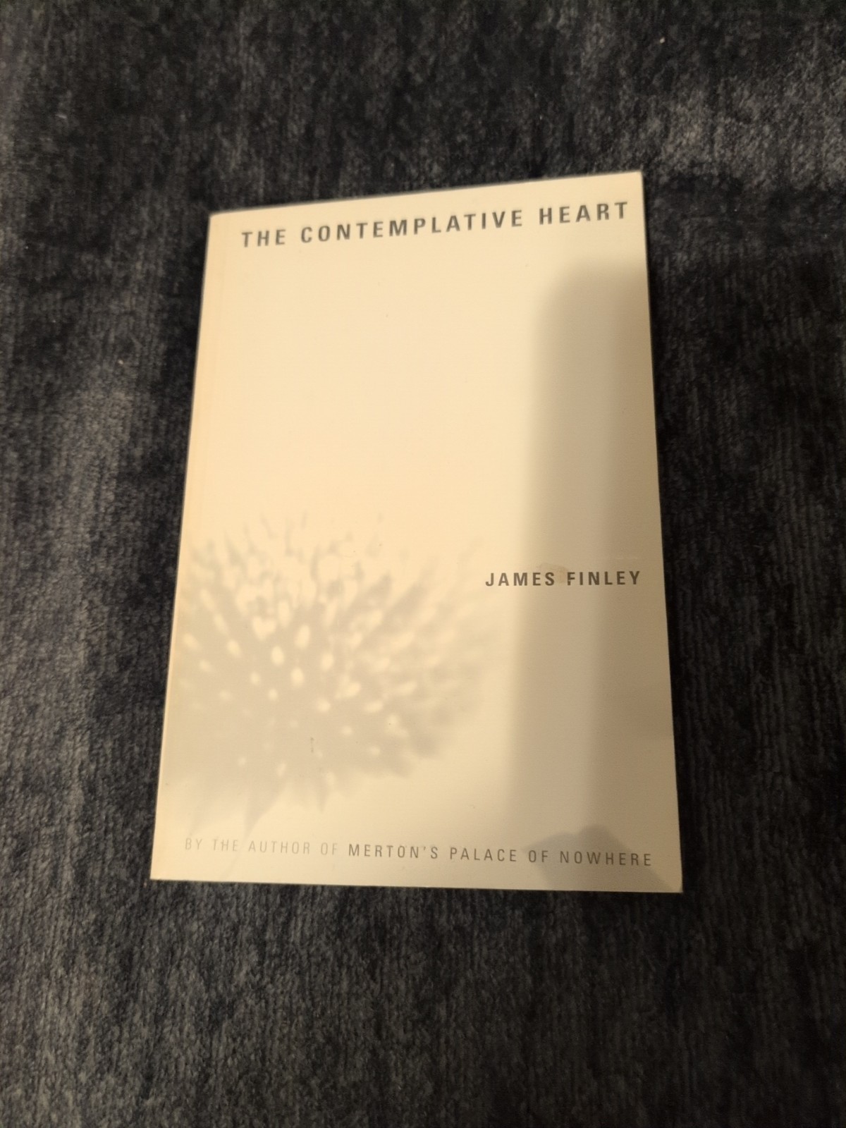 The Contemplative Heart, James Finley; Very Good
