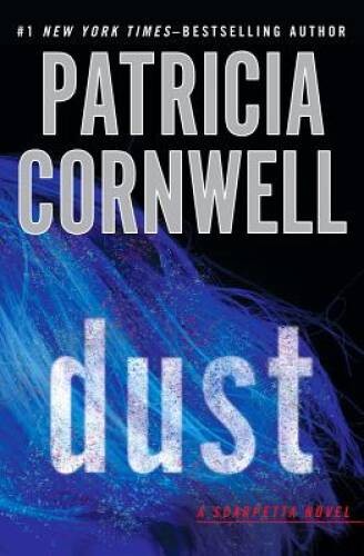 Dust: Scarpetta (Book 21) – Hardcover By Cornwell, Patricia – GOOD