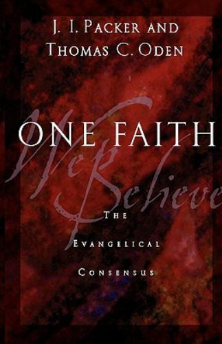 One Faith by Packer, J. I., Oden, Thomas C.