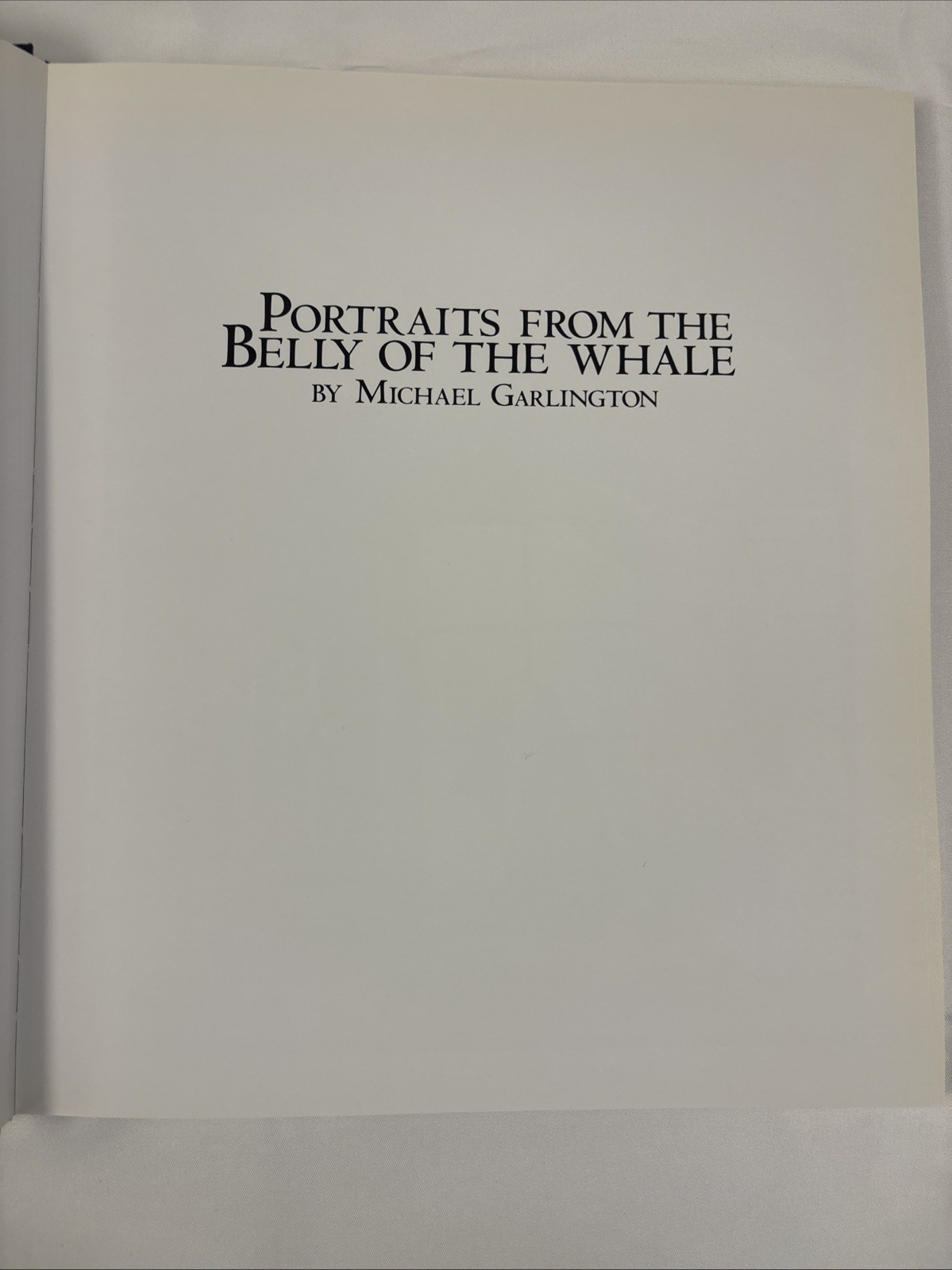 PORTRAITS FROM THE BELLY OF THE WHALE By Michael Garlington Hardcover 2005