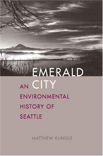 Emerald City: An Environmental History of Seattle (The Lamar Series in…