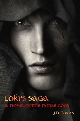 LOKI’S SAGA: A NOVEL OF THE NORSE GODS By J. D. Foslan **BRAND NEW**