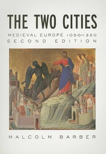 The Two Cities: Medieval Europe 1050-1320 – Paperback By Barber, Malcolm – GOOD