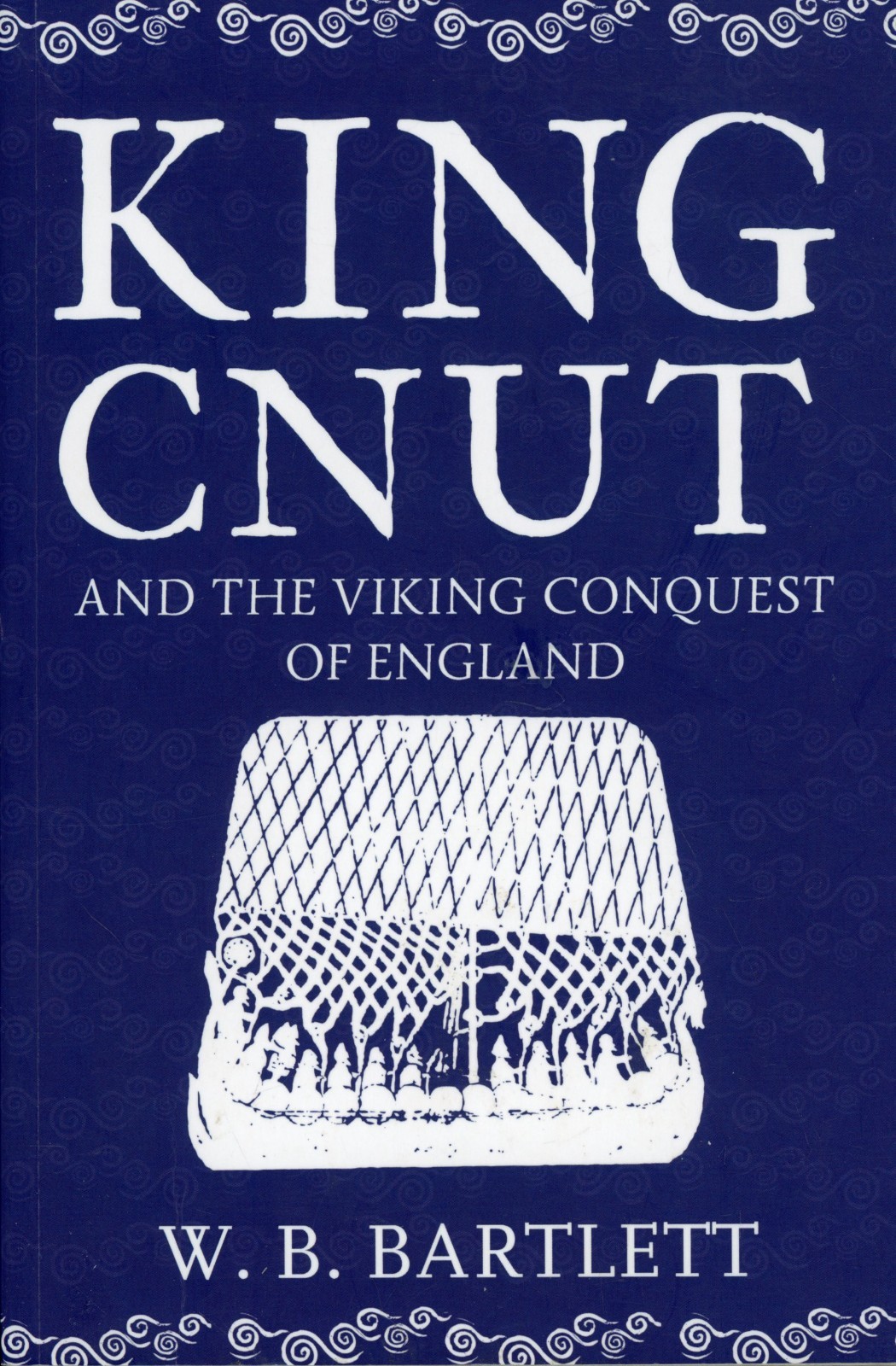King Cnut and the Viking Conquest of England 1016 by W. B. BartlettVERY GOOD
