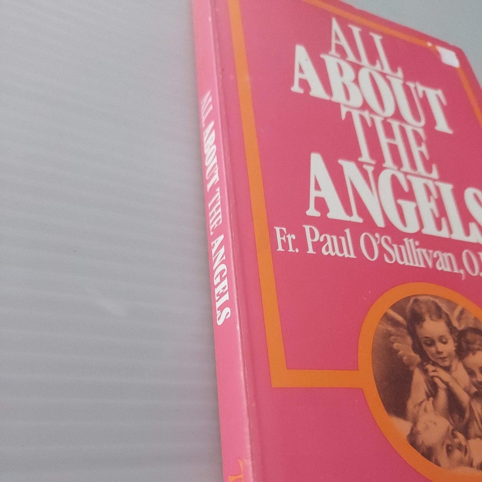 1990, “All About The Angels” By Fr. Paul O’Sullivan Paperback Book