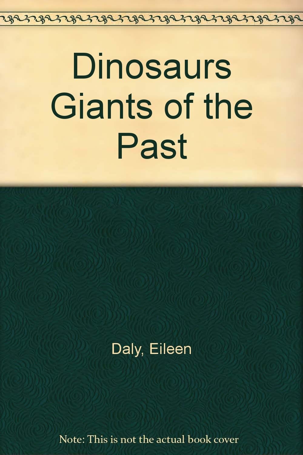 Dinosaurs Giants of the Past