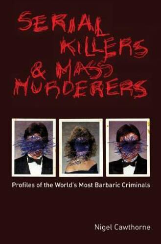 Serial Killers and Mass Murderers: Profiles of the World’s Most Bar – ACCEPTABLE