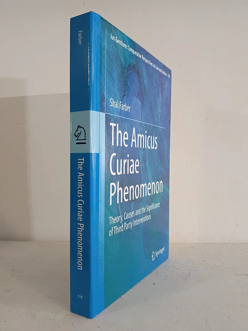 The Amicus Curiae Phenomenon: Theory, Causes and the Significance of Third Par..