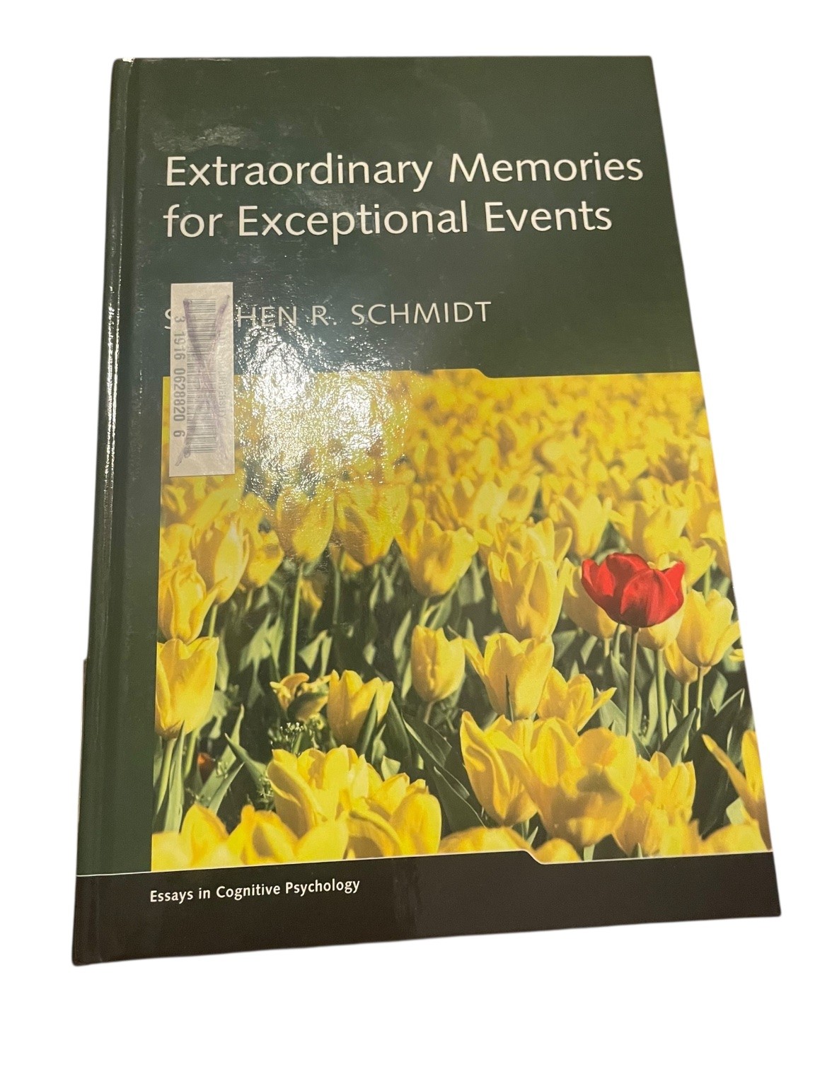 Extraordinary Memories for Exceptional Events Stephen R. Schmidt 2012