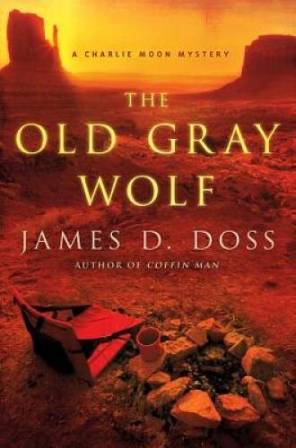 The Old Gray Wolf (Charlie Moon Mysteries) – Hardcover By Doss, James D. – GOOD