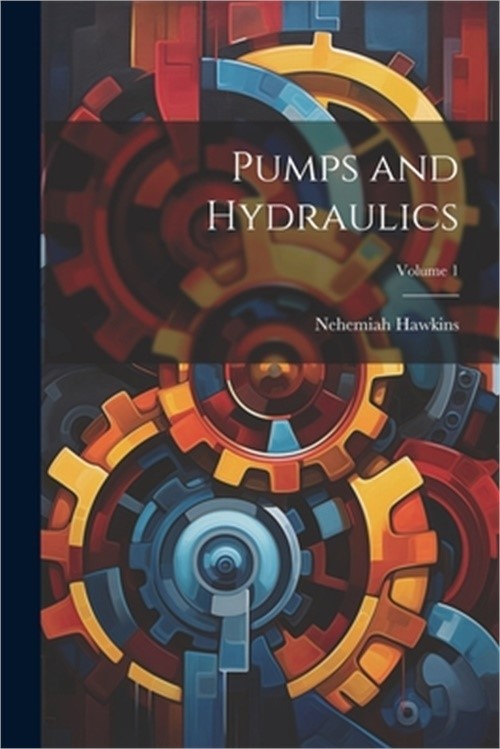 Pumps and Hydraulics; Volume 1 (Paperback or Softback)
