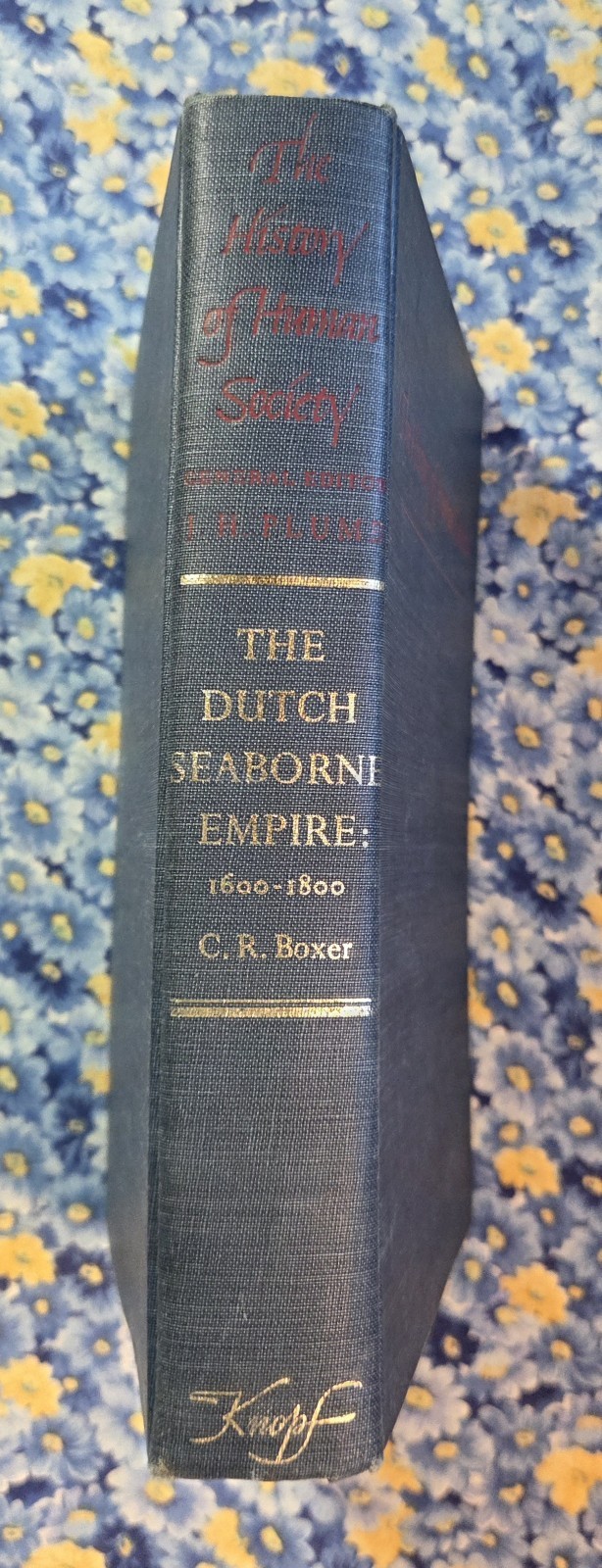 The Dutch Seaborne Empire 1600-1800 History of Human Society 1st Edition 1965 HC