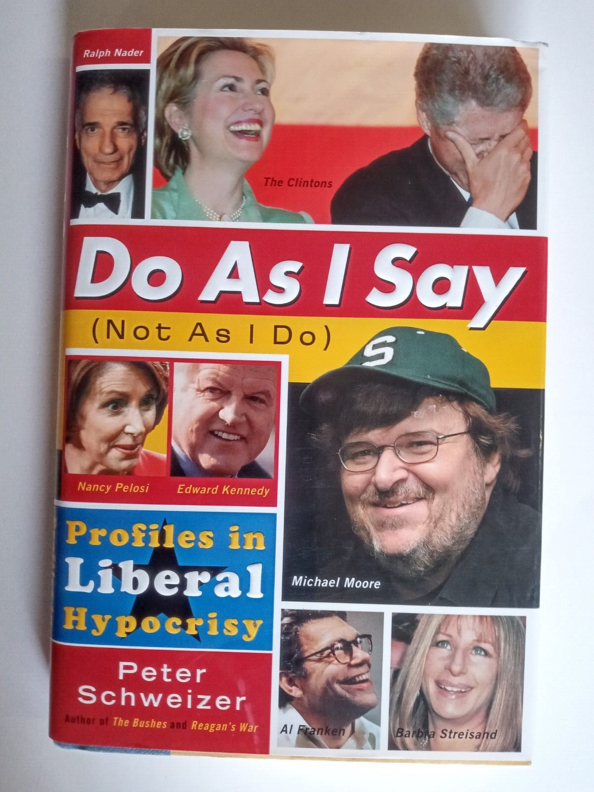 Do as I Say (Not as I Do) : Profiles in Liberal Hypocrisy by Peter Schweizer…