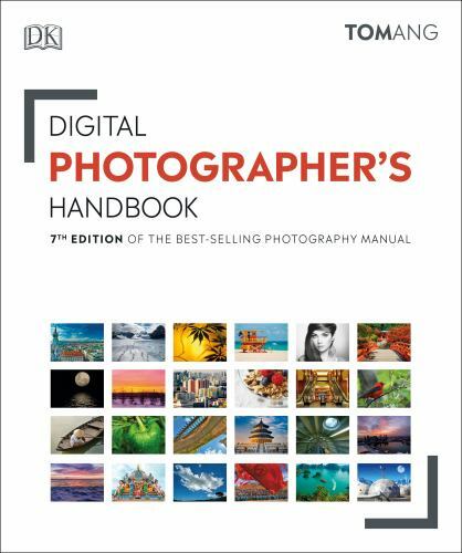 Digital Photographer’s Handbook : 7th Edition of the Best-Selling Photography Ma