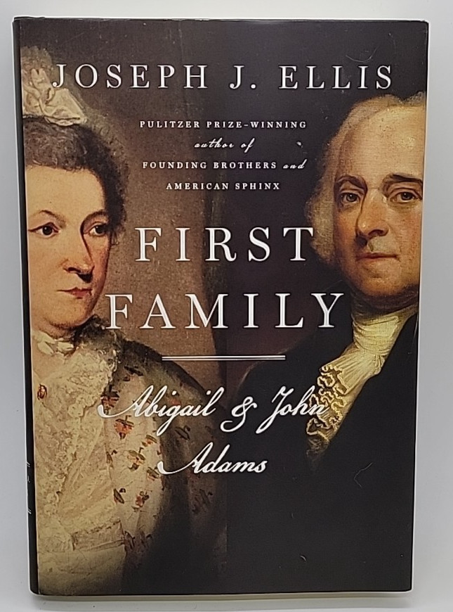 First Family : Abigail and John Adams by Joseph J. Ellis (2010, Hardcover)