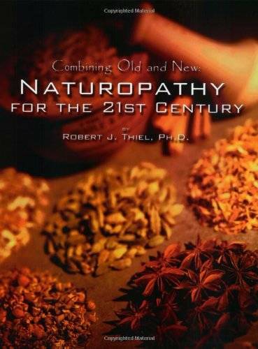 Combining Old and New : Naturopathy for the 21st Century – Paperback – GOOD