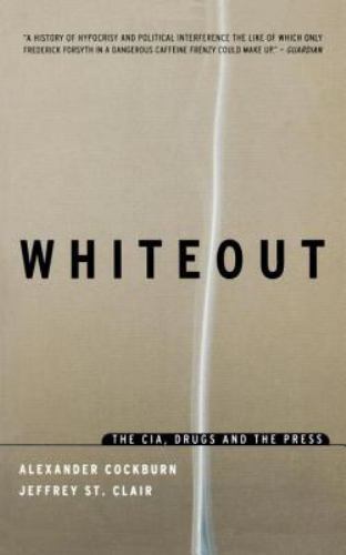 Whiteout: The CIA, Drugs and the Press, St. Clair, Jeffrey, Cockburn, Alexander,