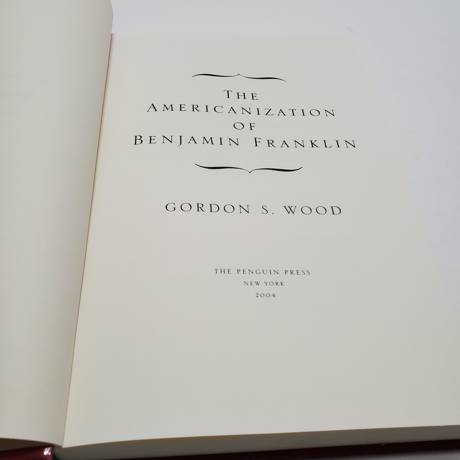 The Americanization of Benjamin Franklin Hardcover Book By Gordon S. Wood