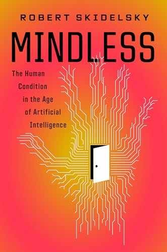 Mindless: The Human Condition in – Hardcover, by Skidelsky Robert – Very Good b