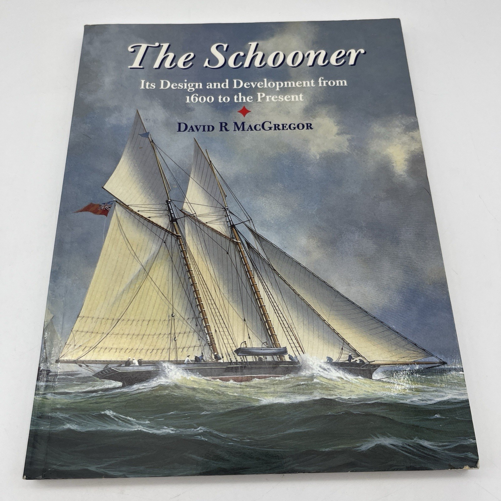 The Schooner Its Design and Development from 1600 to the Present by MacGregor…