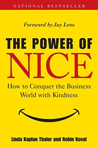 The Power of Nice: How to Conquer the Business World With Kindness by Linda Kap