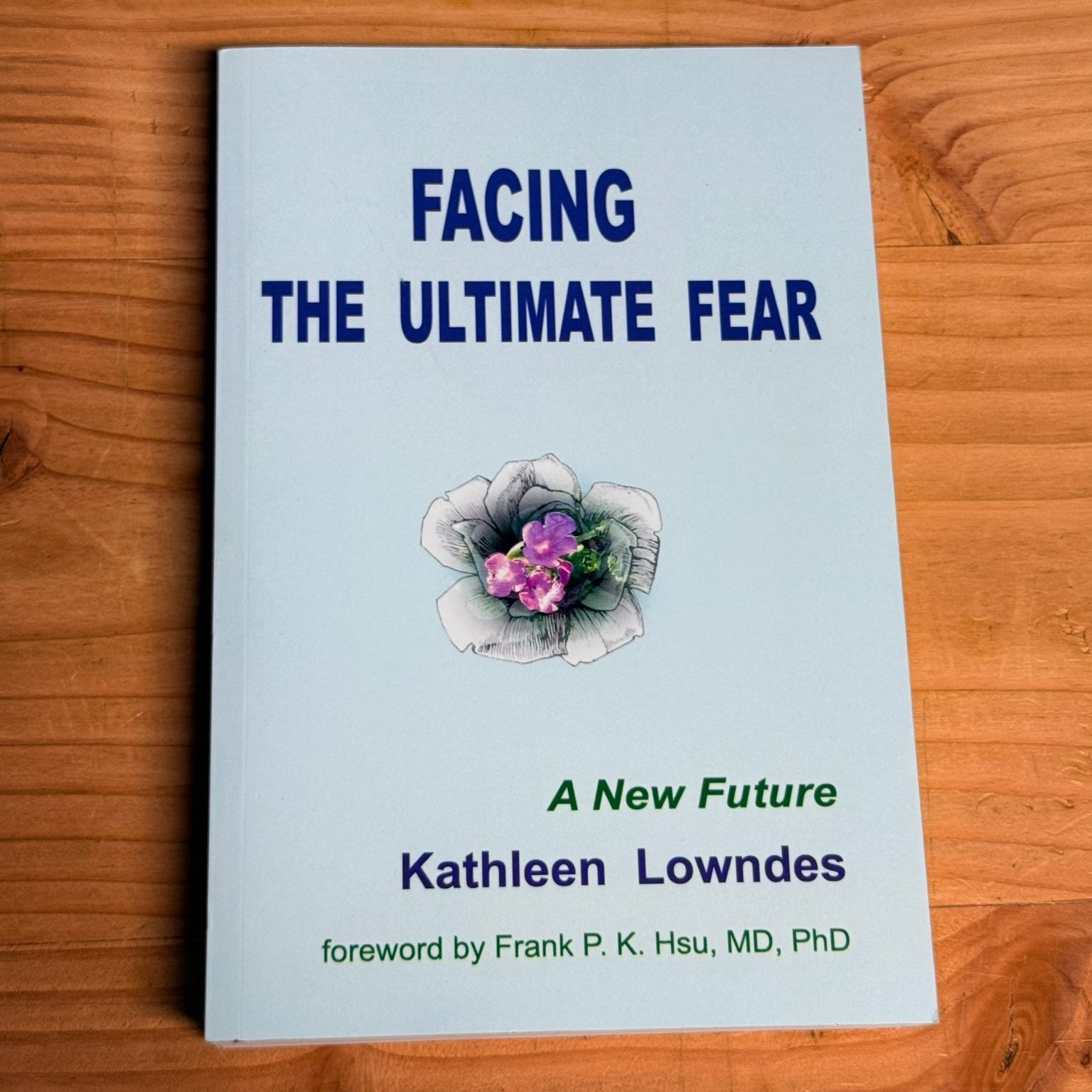 Facing the Ultimate Fear Kathleen Lowndes 2018 Paperback Self-Help