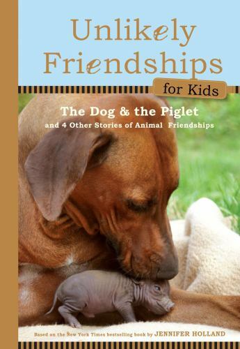 Unlikely Friendships for Kids: The- 9780761170129, hardcover, Jennifer S Holland