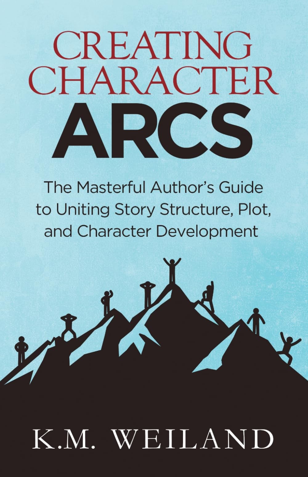 Creating Character Arcs: The Masterful Author’s Guide to Uniting Story Struc…