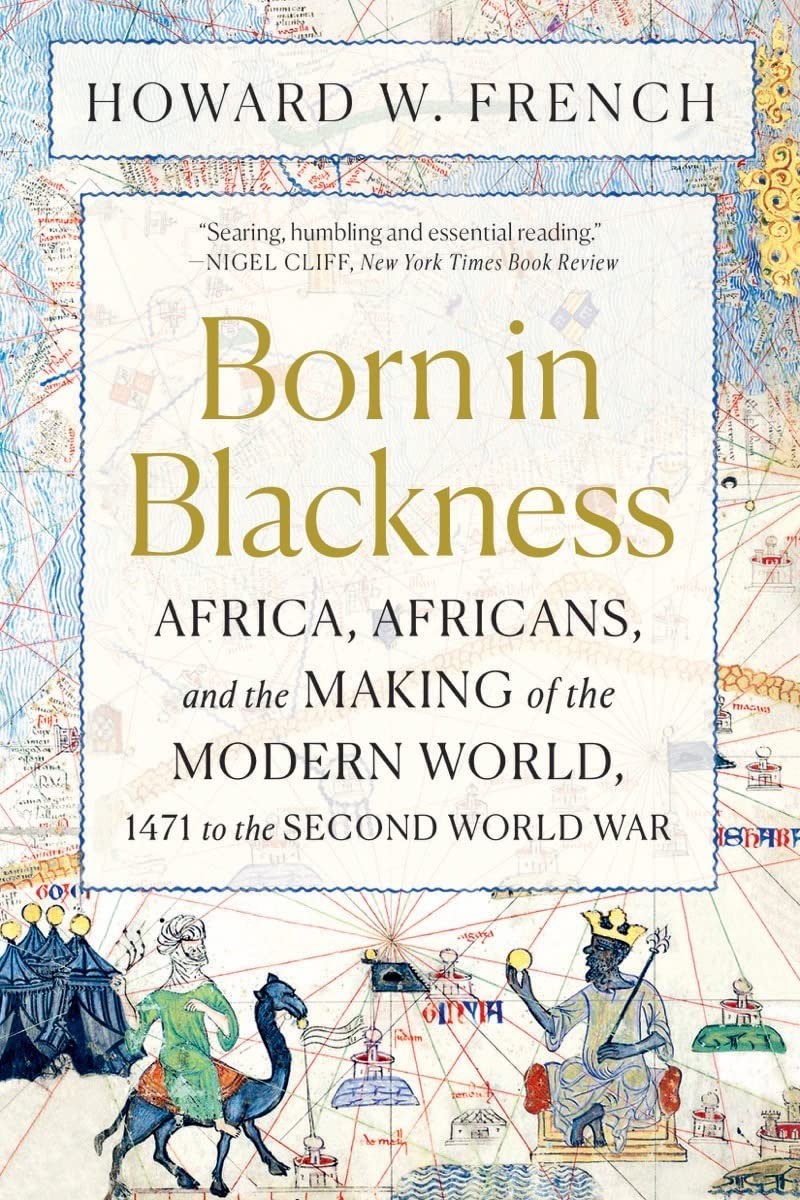 Born in Blackness: Africa, Africans, and the Making of the Modern World, 147…