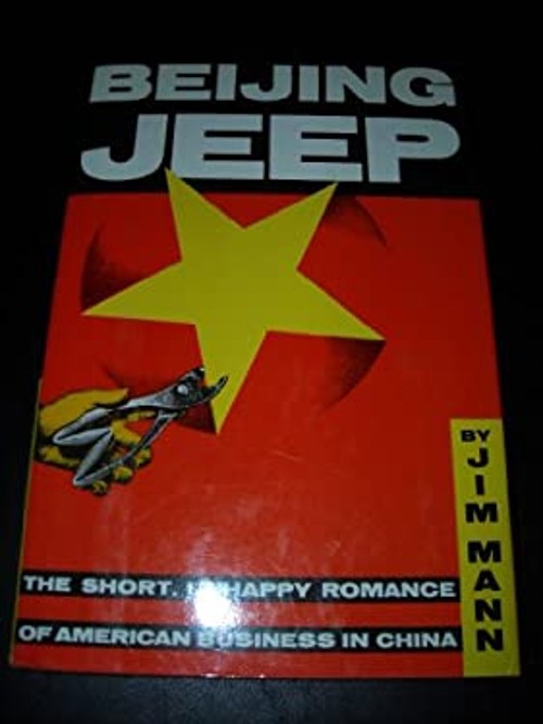 Beijing Jeep : The Short, Unhappy Romance of American Business in