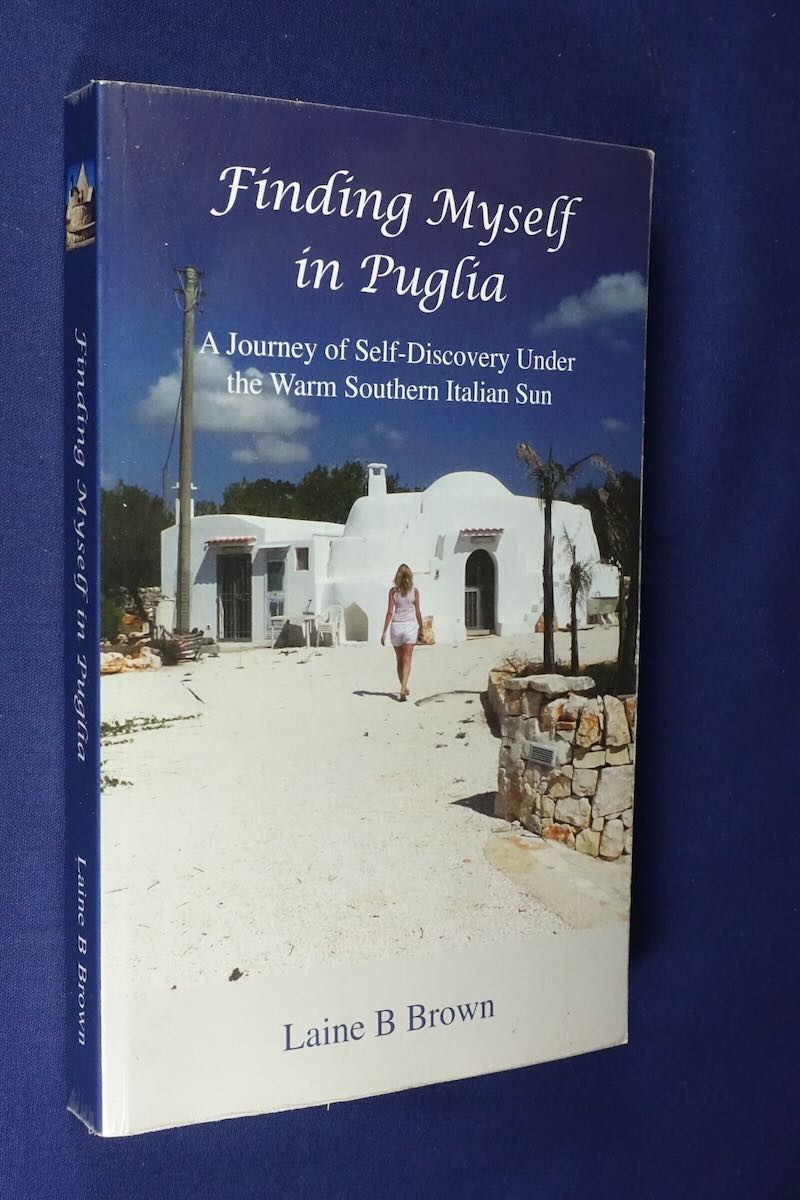 FINDING MYSELF IN PUGLIA Laine Brown ITALY TRAVEL BOOK